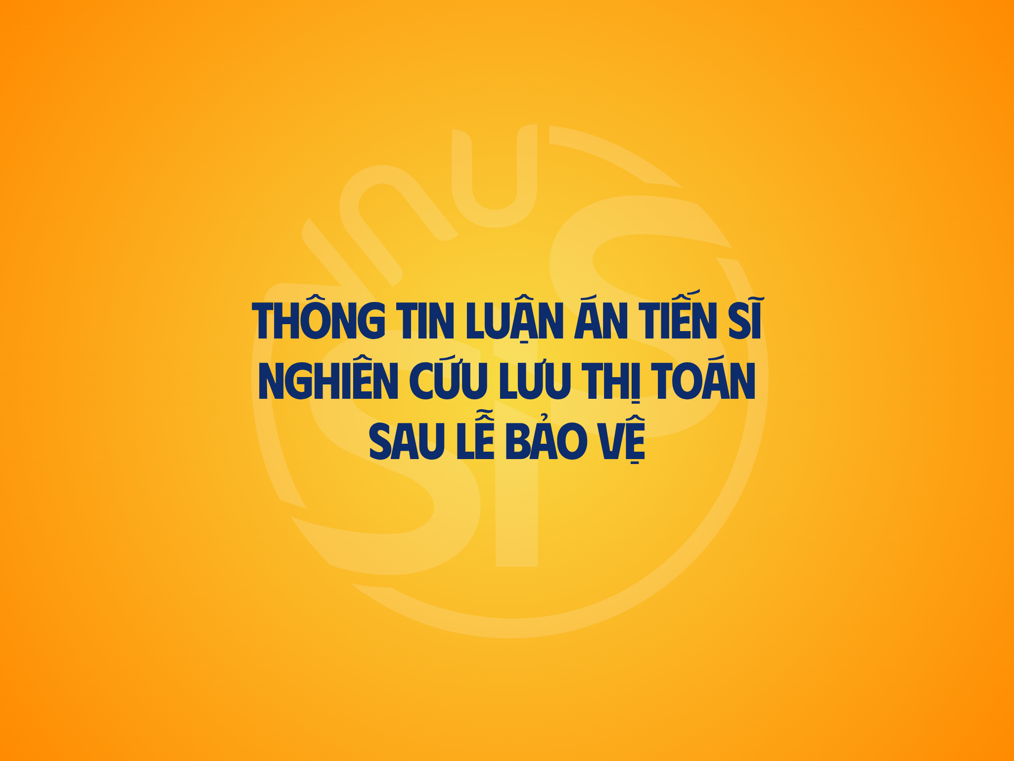 Thông tin luận án tiến sĩ nghiên cứu LƯU THỊ TOÁN sau lễ bảo vệ