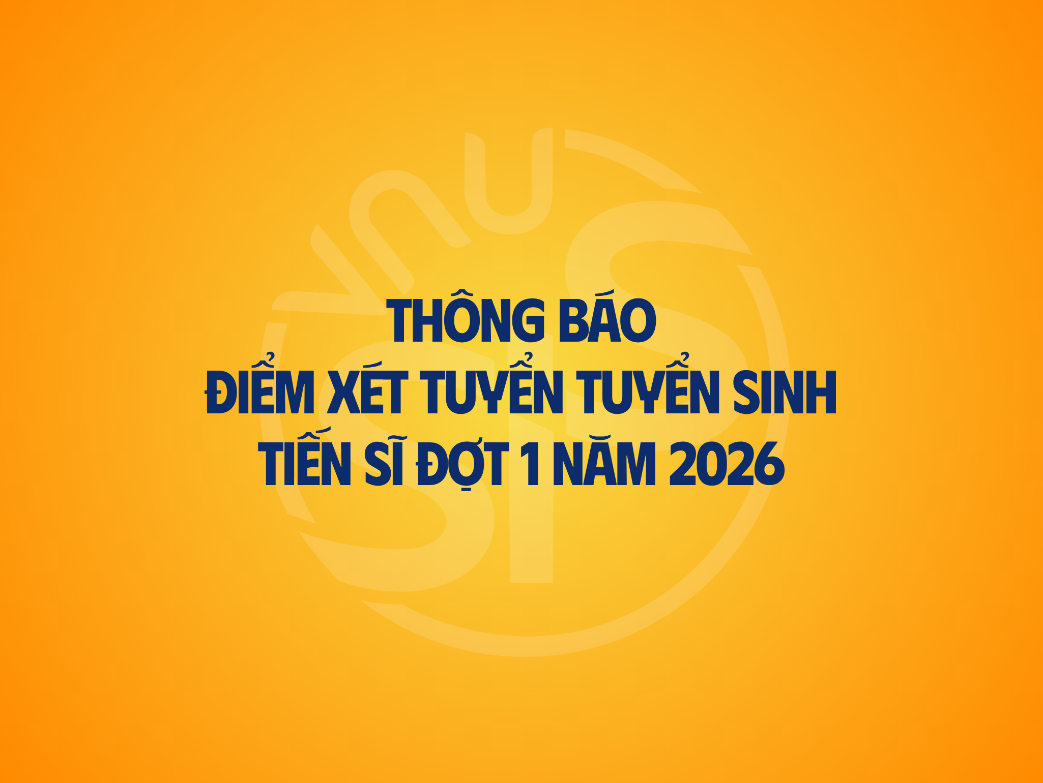 Thông báo điểm xét tuyển tuyển sinh trình độ tiến sĩ đợt 1 năm 2026