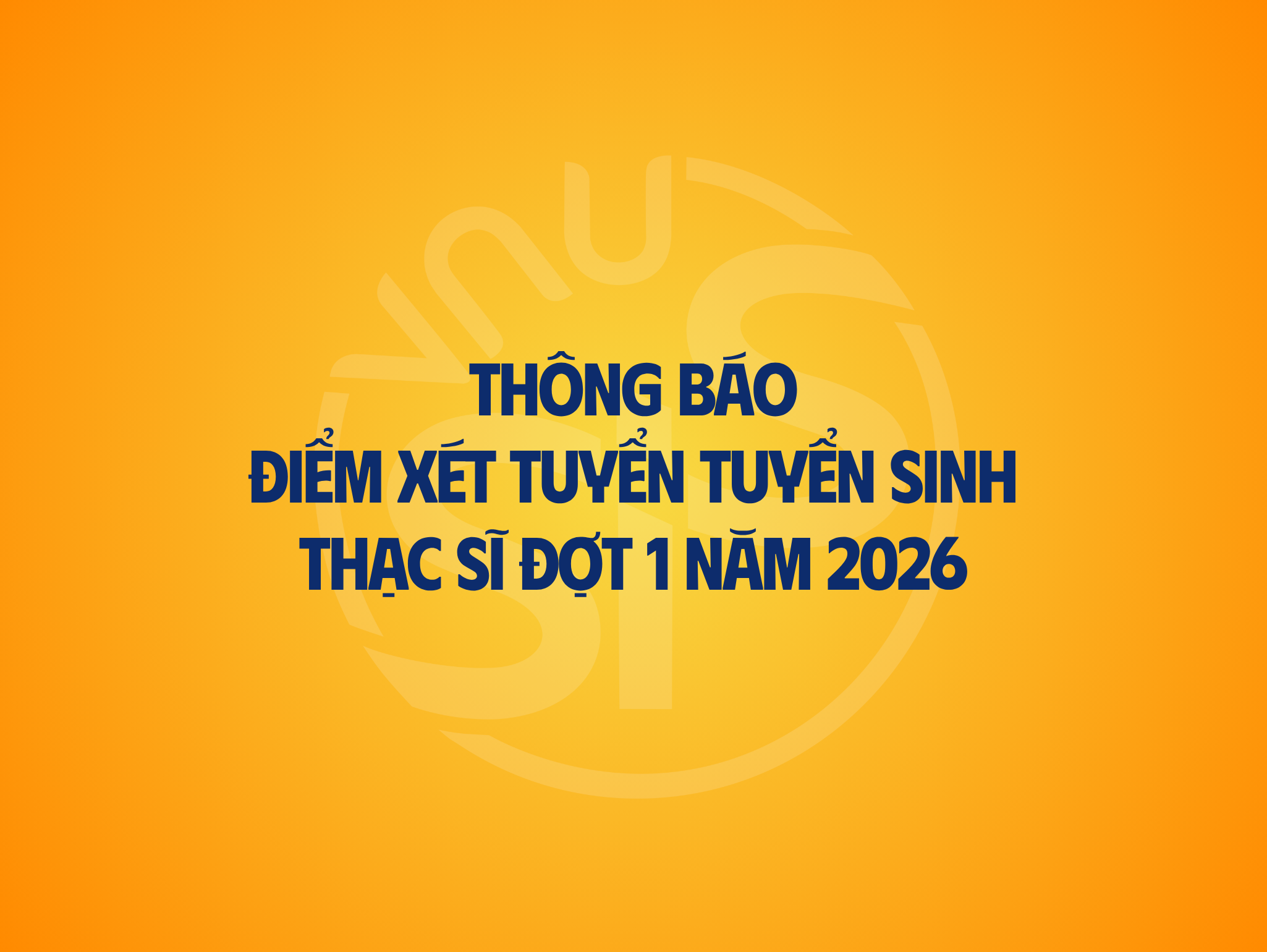  Thông báo điểm xét tuyển tuyển sinh trình độ thạc sĩ đợt 1 năm 2026