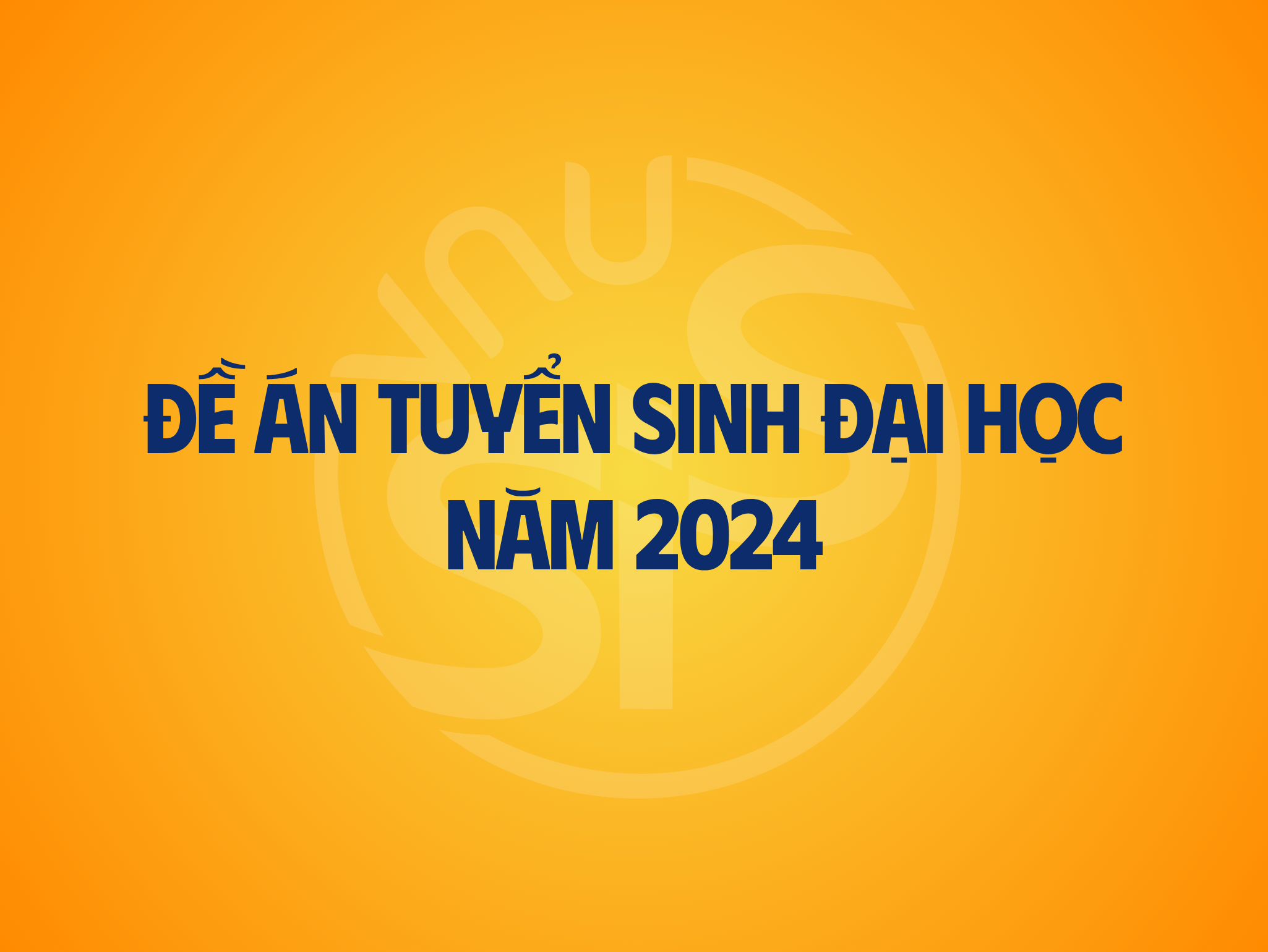 Đề án tuyển sinh Đại học chính quy năm 2024