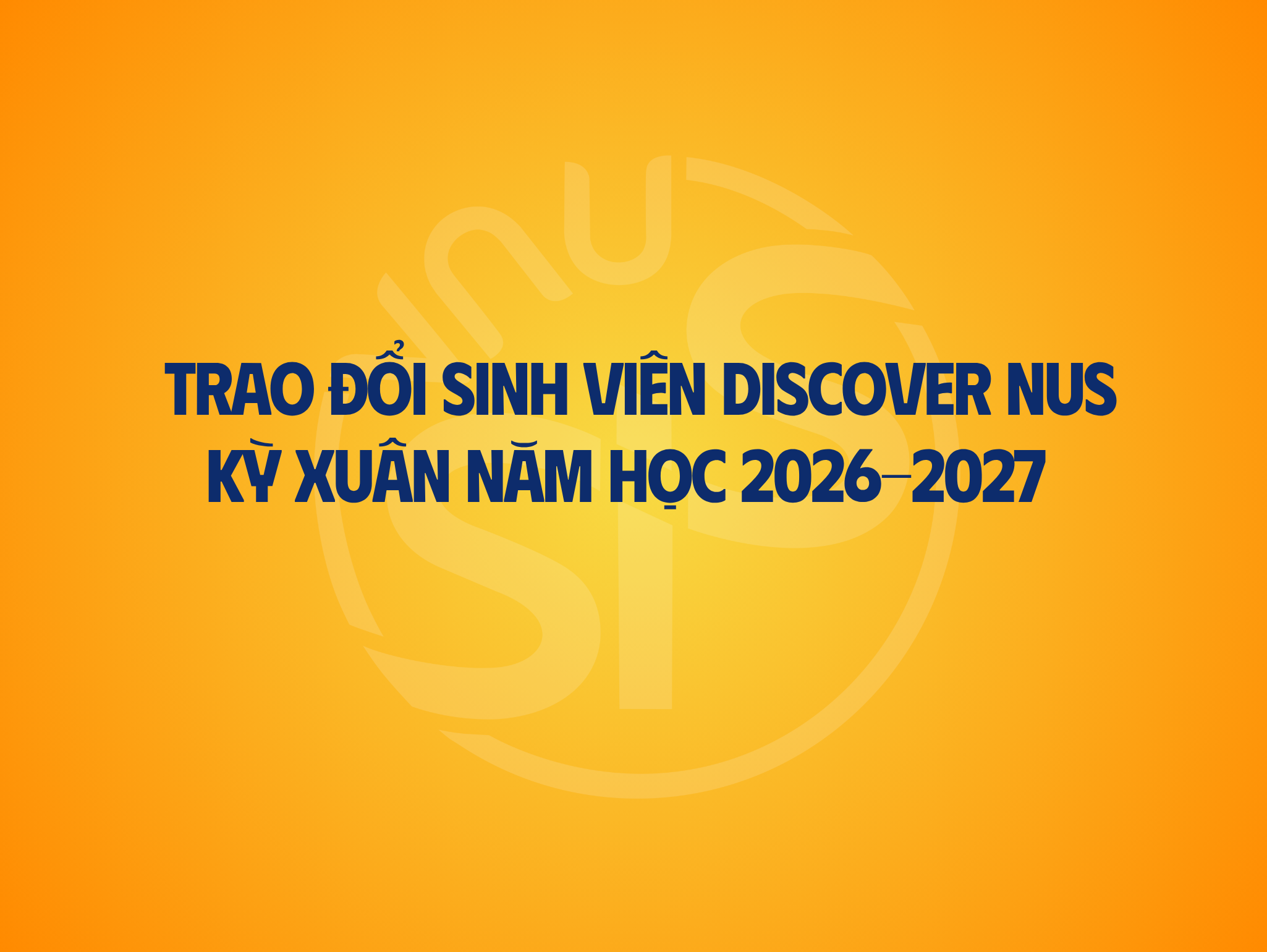 Thông báo chương trình trao đổi DiscoverNUS kỳ mùa Xuân năm học 2026 – 2027 tại Đại học Quốc gia Singapore (NUS)
