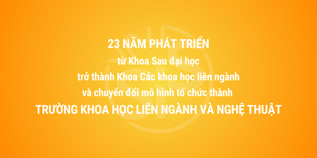 23 năm phát triển của Trường Khoa học liên ngành và Nghệ thuật