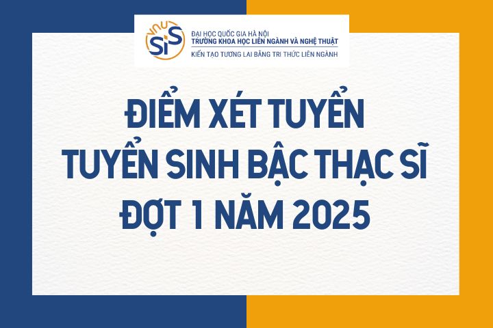 Thông báo điểm xét tuyển tuyển sinh bậc thạc sĩ đợt 1 năm 2025