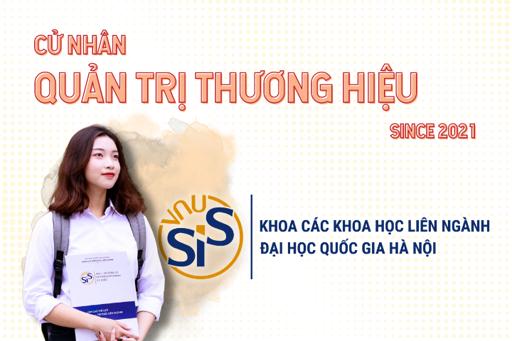 Tuyển sinh 2021 - ĐHQGHN lần đầu tiên tổ chức tuyển sinh và đào tạo Cử nhân ngành Quản trị thương hiệu (Bachelor of Brand Management – BBM)