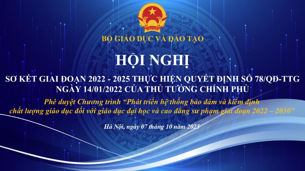 Hội nghị Sơ kết việc thực hiện quyết định số 78/QĐ-TTg của Thủ tướng Chính phủ Phê duyệt chương trình "Phát triển hệ thống bảo đảm và kiểm định chất lượng giáo dục đối với giáo dục đại học và cao đẳng sư phạm giai đoạn 2022 - 2030"