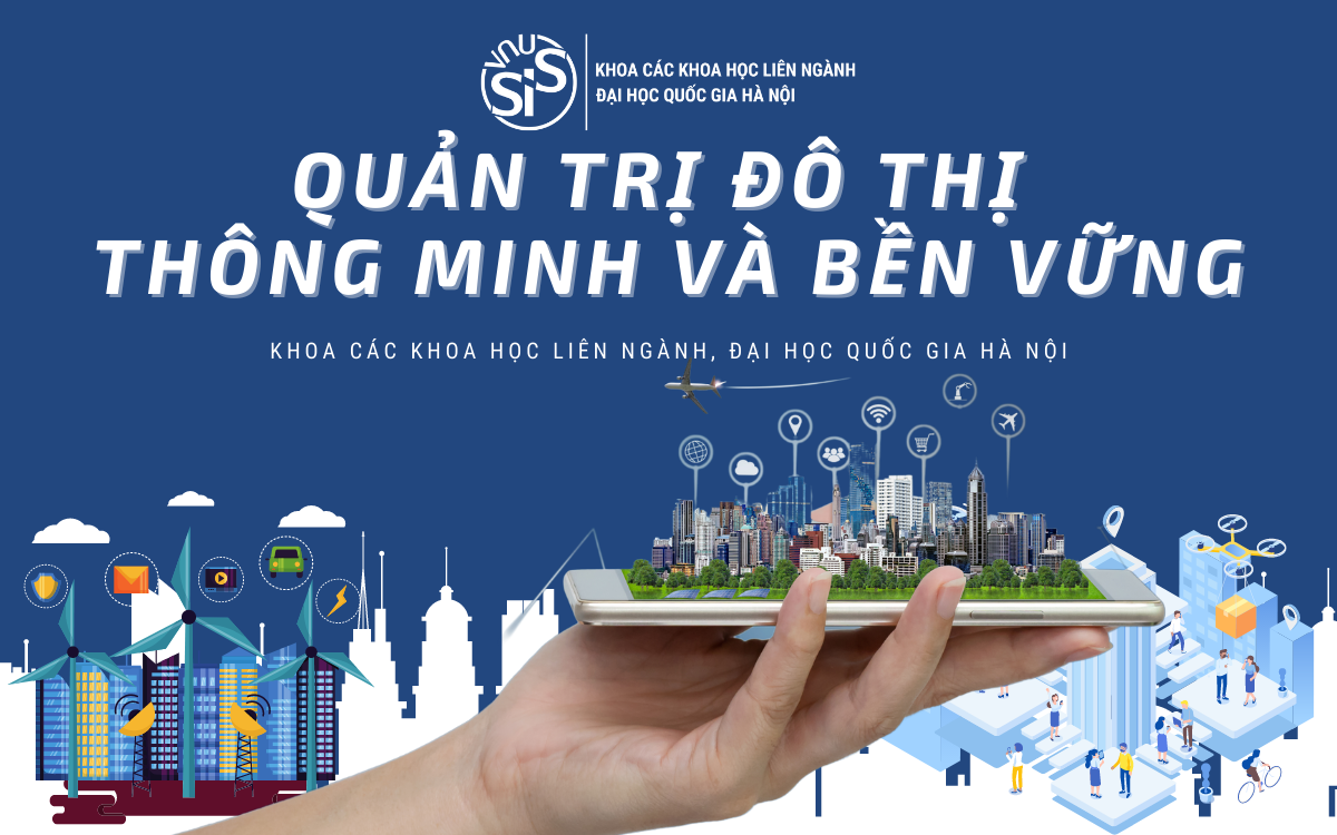 5 lý do để Quản trị đô thị thông minh và bền vững trở thành ngành học tiêu điểm của Đại học Quốc gia Hà Nội