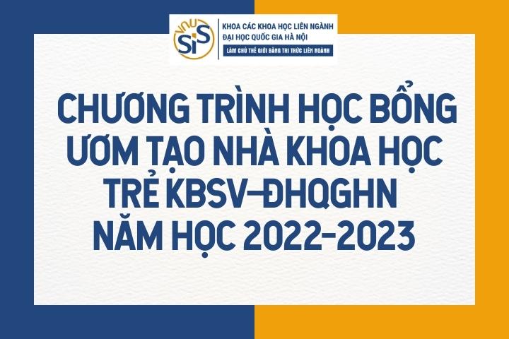 Chương trình học bổng Ươm tạo nhà khoa học trẻ KBSV-ĐHQGHN năm học 2022-2023