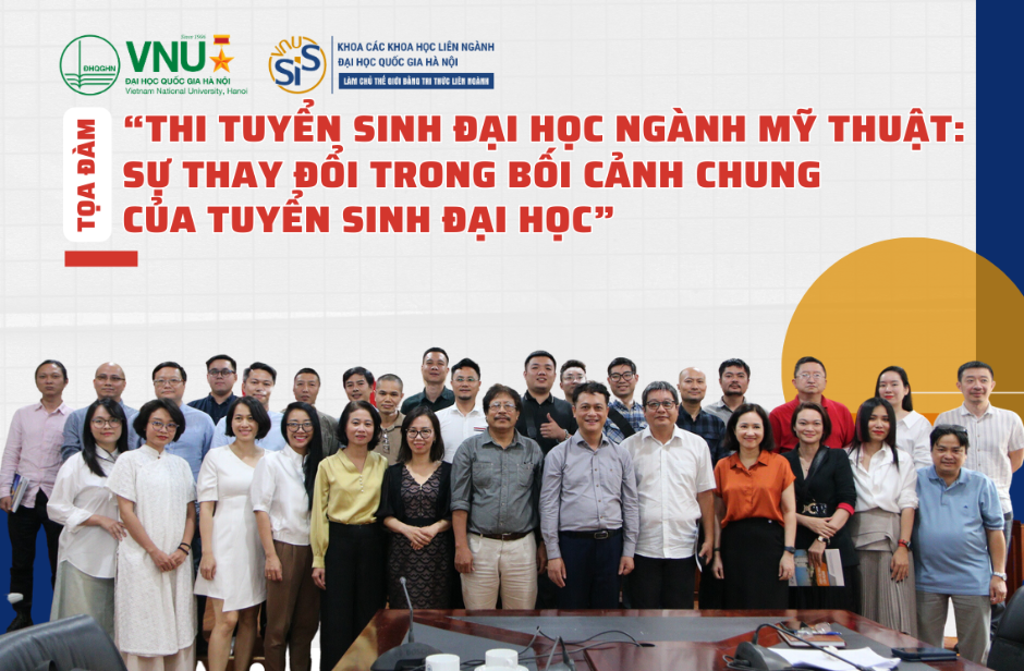 Tọa đàm: “Thi tuyển sinh đại học ngành mỹ thuật: sự thay đổi trong bối cảnh chung của tuyển sinh đại học” 