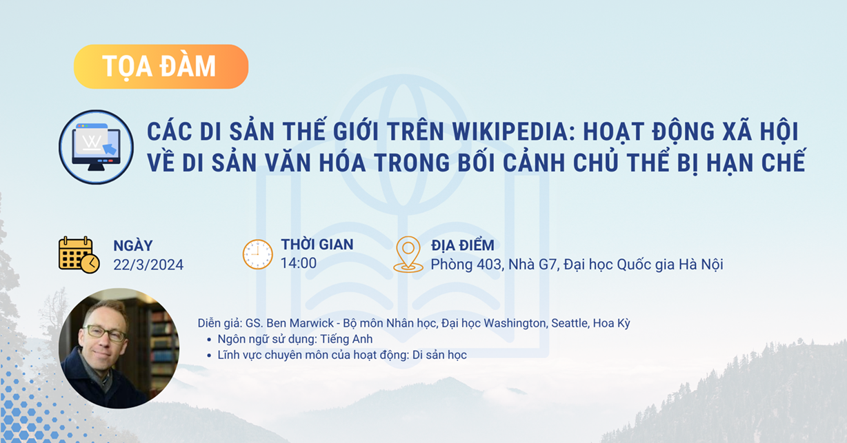 Tọa đàm: Các di sản thế giới trên Wikipedia: Hoạt động xã hội về di sản văn hóa trong bối cảnh chủ thể bị hạn chế