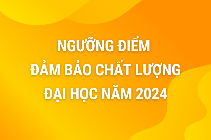 Ngưỡng điểm đảm bảo chất lượng đầu vào 2024