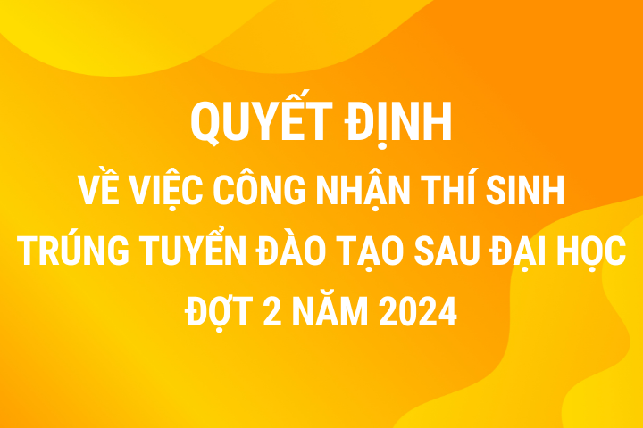 Quyết định số 1282/QĐ-KHLNNT về việc công nhận thí sinh trúng tuyển đào tạo sau đại học đợt 2 năm 2024