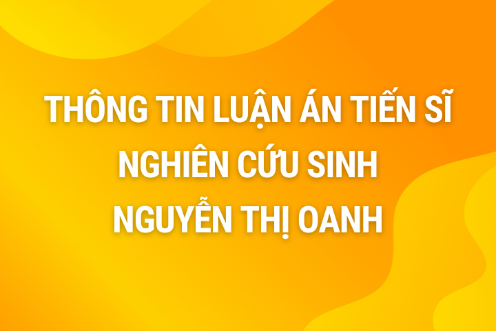 Thông tin luận án tiến sĩ nghiên cứu sinh Nguyễn Thị Oanh sau Lễ bảo vệ