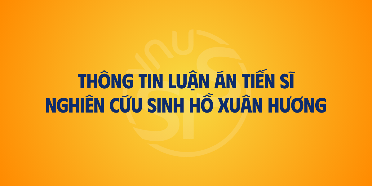 Thông tin luận án tiến sĩ của nghiên cứu sinh Hồ Xuân Hương