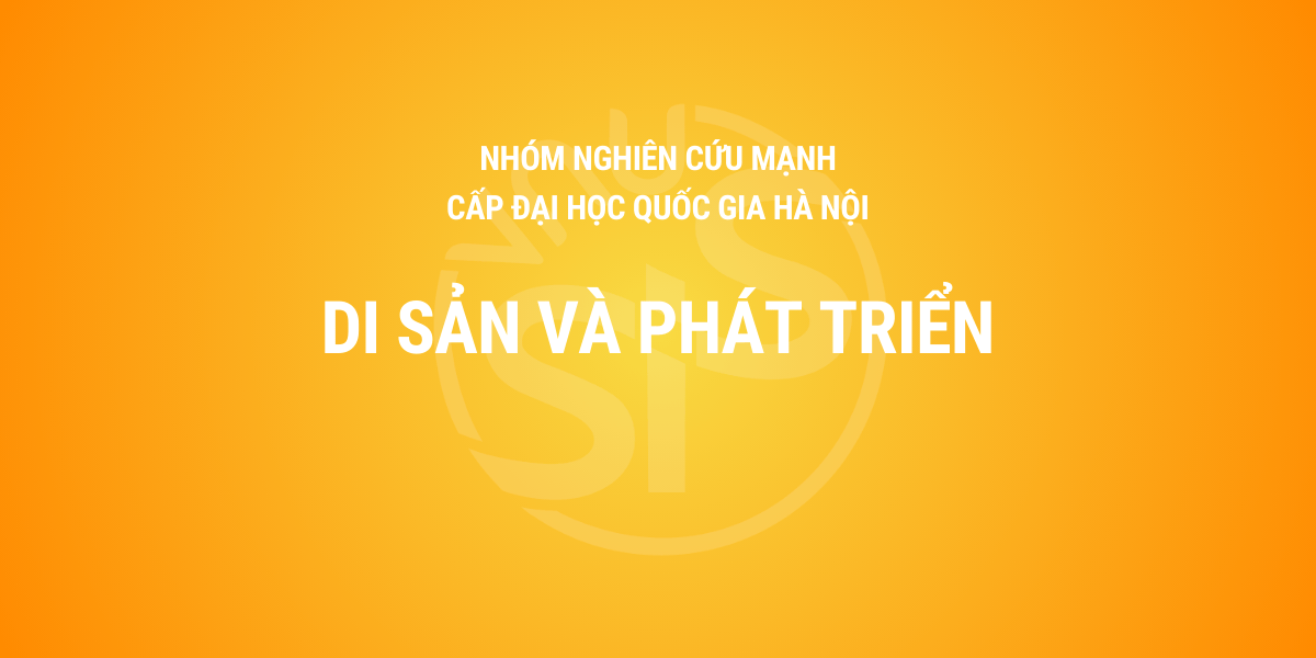 Nhóm nghiên cứu mạnh cấp ĐHQGHN | Di sản và phát triển