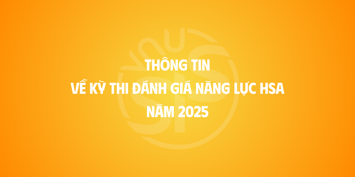 Thí sinh thi Đánh giá năng lực HSA năm 2025 cần biết