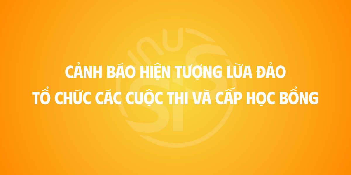 Cảnh báo hiện tượng lừa đảo tổ chức các cuộc thi và cấp học bổng