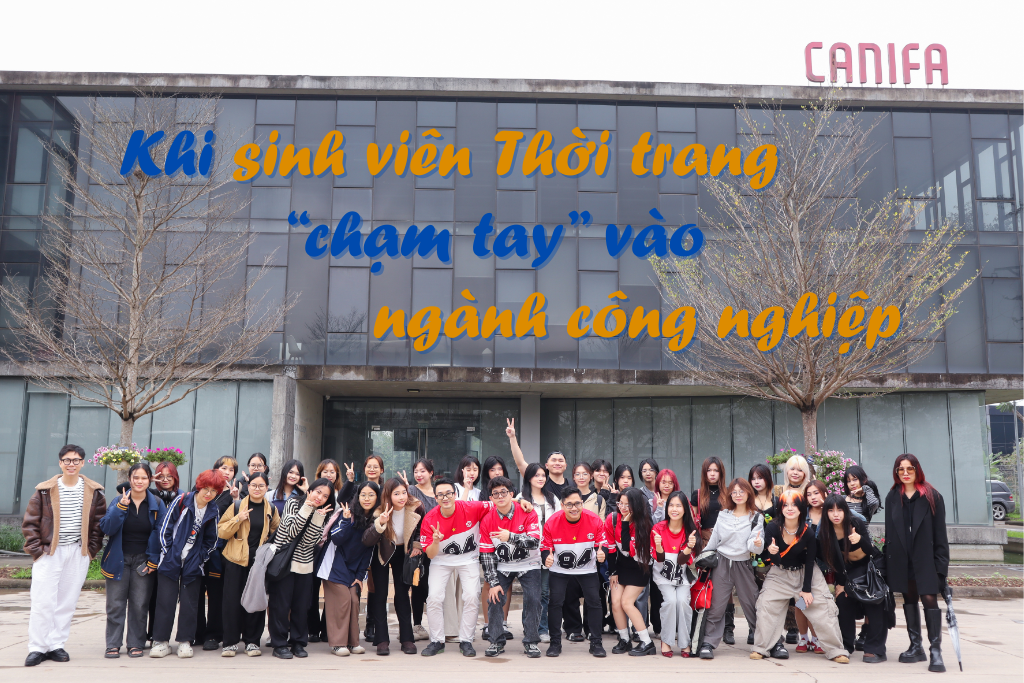 Trải nghiệm thực tế tại CANIFA: Khi sinh viên Thời trang “chạm tay” vào ngành công nghiệp