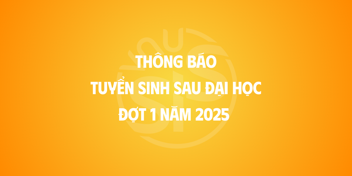 Thông báo tuyển sinh sau đại học đợt 1 năm 2025