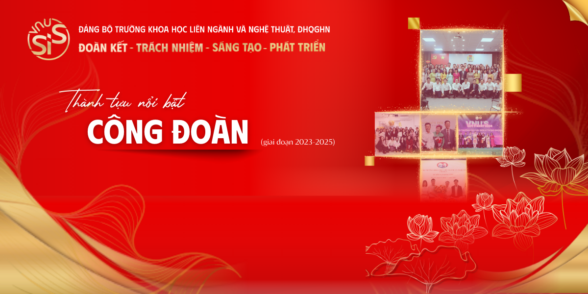 Thành tựu nổi bật của Công đoàn Trường Khoa học liên ngành và Nghệ thuật (giai đoạn 2023-2025)