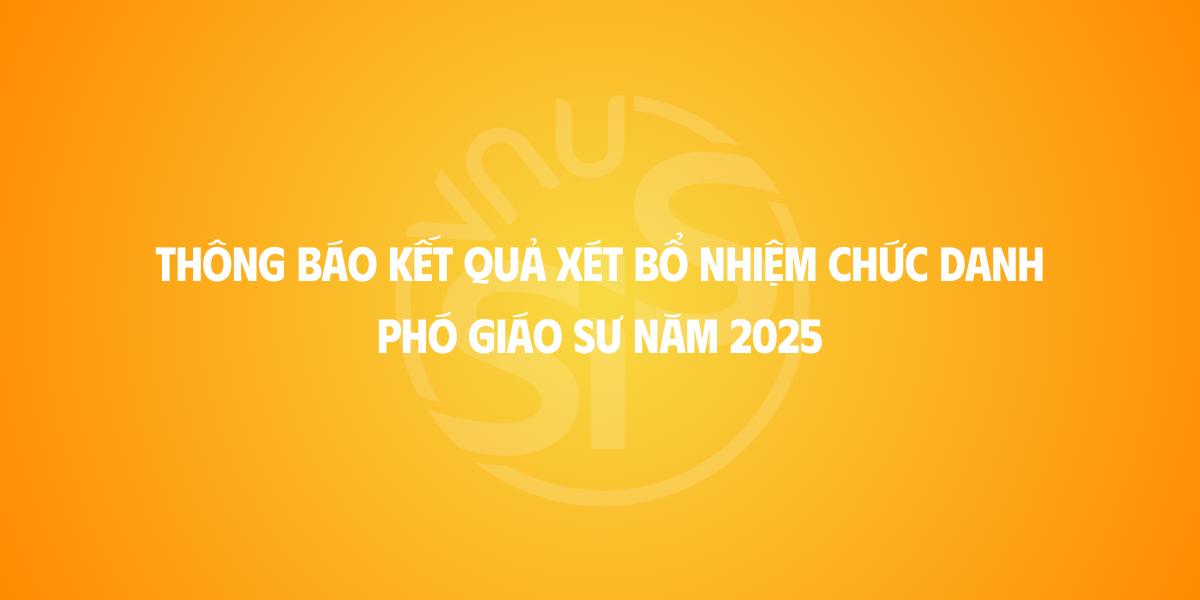 Thông báo kết quả xét bổ nhiệm chức danh Phó giáo sư năm 2025