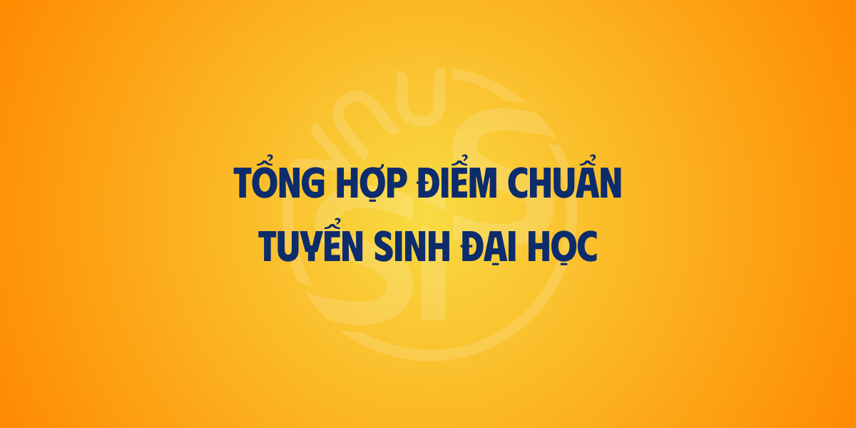 Điểm chuẩn tuyển sinh đại học chính quy từ năm 2021 đến năm 2024