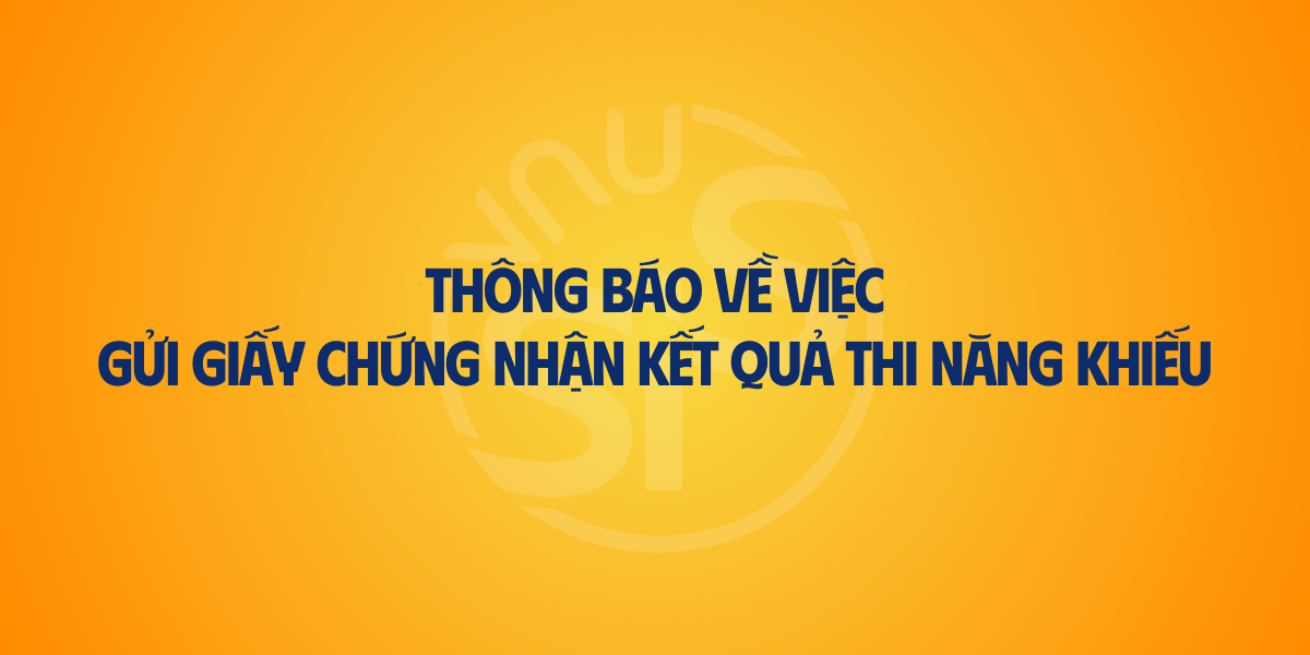 Thông báo về việc gửi giấy chứng nhận kết quả thi năng khiếu