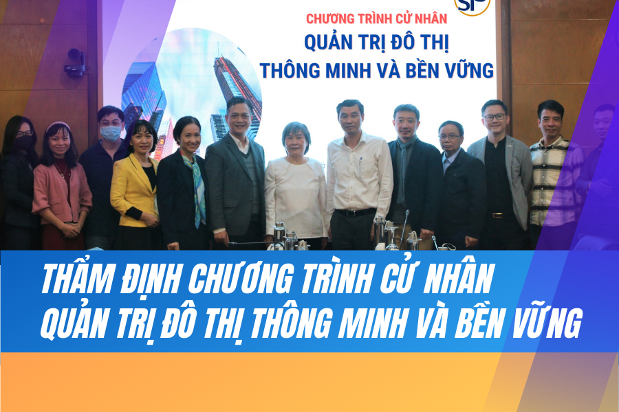 TỔ CHỨC THẨM ĐỊNH CHƯƠNG TRÌNH CỬ NHÂN QUẢN TRỊ ĐÔ THỊ THÔNG MINH VÀ BỀN VỮNG