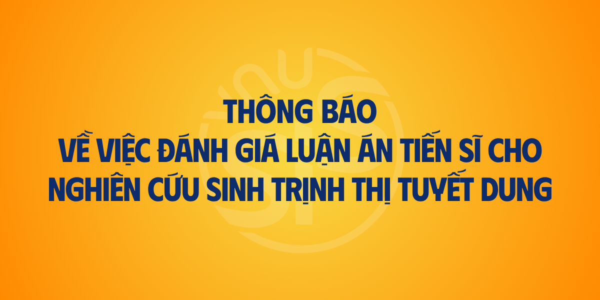 Thông báo về việc đánh giá luận án tiến sĩ cho nghiên cứu sinh Trịnh Thị Tuyết Dung