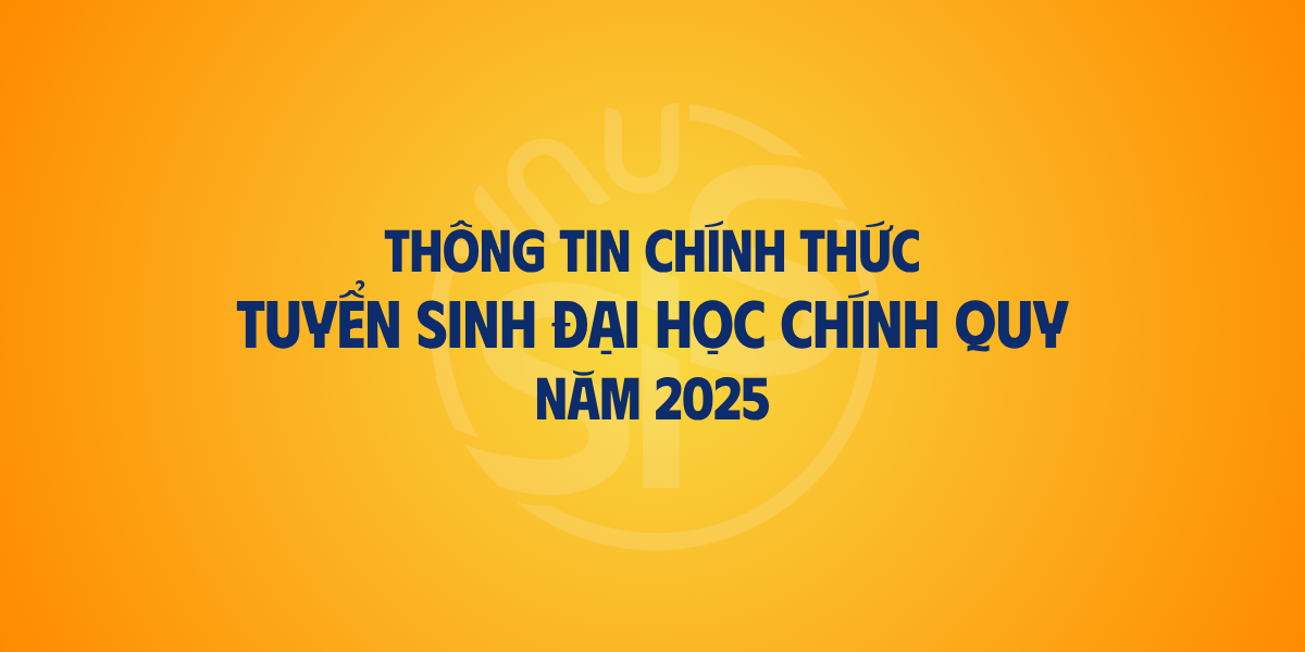 Thông tin chính thức về tuyển sinh đại học chính quy năm 2025