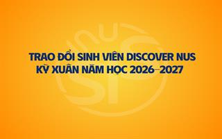Thông báo chương trình trao đổi DiscoverNUS kỳ mùa Xuân năm học 2026 – 2027 tại Đại học Quốc gia Singapore (NUS)